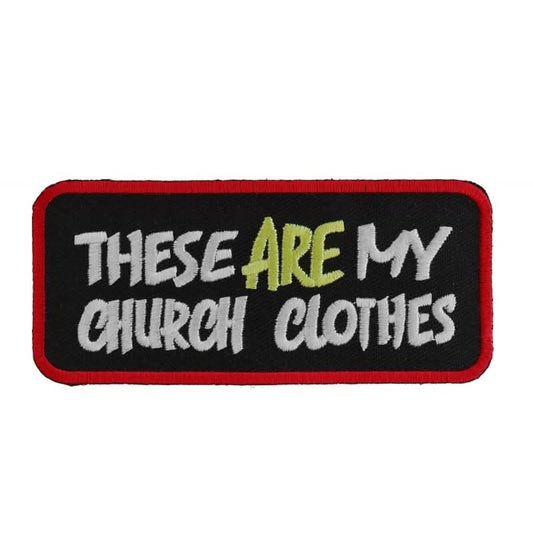P187 These Are My Church Clothes Funny Biker Saying Patch